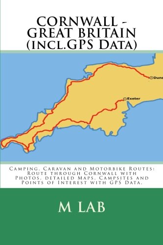 Camping, Caravan and Motorbike Routes: CORNWALL - GREAT BRITAIN (incl.GPS Data)